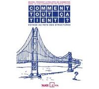 Comment tout ça tient ? - Voyage au pays des structures Michel Provost (Auteur), David Attas (Auteur), Philippe de Kemmeter (Auteur)