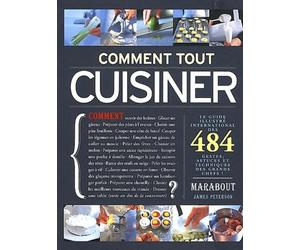 Comment tout cuisiner ?: 484 gestes, astuces et techniques des grands chefs