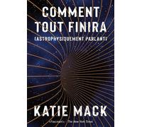 Comment tout finira (Astrophysiquement parlant) - Katie Mack - Quanto - broché - Essai