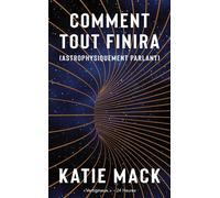 Comment tout finira (astrophysiquement parlant) - Katie Mack - Quanto - Poche - Essai