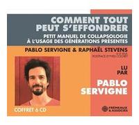 Comment tout peut s’effondrer - lu par pablo servigne Pablo Servigne (Auteur), Raphaël Stevens (Auteur)