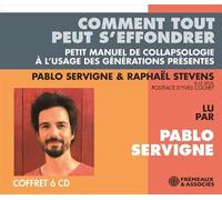Comment tout peut s’effondrer - lu par pablo servigne Petit manuel de collapsologie à l’usage des générations présentes - Pablo Servigne - Frémeaux & Associés - Coffret - Textes lus
