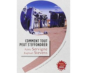 Comment tout peut s'effondrer by Pablo Servigne