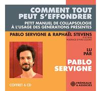 Comment tout peut s'effondrer: Petit manuel de collapsologie à l'usage des générations présentes