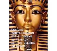 Comment Toutânkhamon est-il devenu le pharaon le plus célèbres du monde ? - Catherine de Duve - Kate'art Eds - cartonné - Document jeunesse