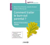 Comment traiter le burn-out parental ? Manuel d'intervention clinique - Maria Elena Brianda - De Boeck Supérieur - broché - Essai