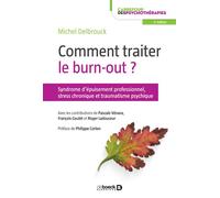 Comment traiter le burn-out ? Syndrome d'épuisement professionnel, stress chronique et traumatisme psychique - Michel Delbrouck - De Boeck Supérieur - broché - Etude