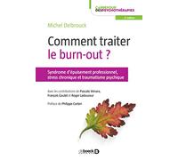 Comment traiter le burn-out ?: Syndrome d'épuisement professionnel, stress chronique et traumatisme psychique