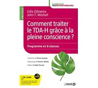 Comment traiter le TDA-H grâce à la pleine conscience ?: Programme en 8 séances