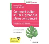 Comment traiter le TDA-H grâce à la pleine conscience ? Programme en 8 séances - Thierry Hergueta - De Boeck Supérieur - broché - Essai