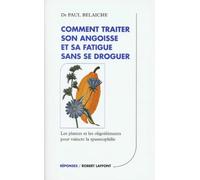 Comment traiter son angoisse et sa fatigue sans se droguer : Les plantes et les oligoéléments pour vaincre la spasmophilie