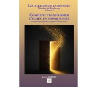 Comment transformer l'échec en opportunité: Stratégies pour rebondir et apprendre de ses erreurs