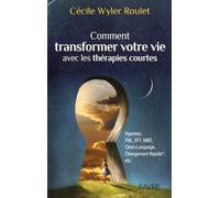 Comment Transformer Votre Vie Avec Les Thérapies Courtes