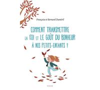 Comment transmettre la foi et le goût du bonheur à nos petits-enfants ? - Bernard Duméril - Mame - broché - Essai