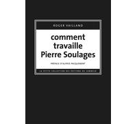 Comment travaille Pierre Soulages - Roger Vailland - Du Sonneur Eds - broché - Roman