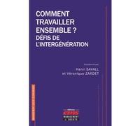 Comment travailler ensemble ? Défis de l'intergénération Henri Savall (Auteur), Véronique Zardet (Auteur)