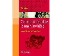 Comment tremble la main invisible Incertitude et marchés - Eric Brian - Springer Vienne - broché - Etude