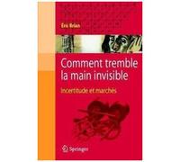 Comment Tremble La Main Invisible - Incertitudes Et Marchés