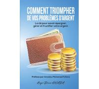 COMMENT TRIOMPHER DE VOS PROBLÈMES D'ARGENT