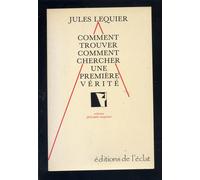 Comment Trouver, Comment Chercher Une Première Vérité