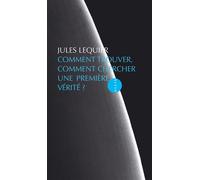 Comment trouver, comment chercher une premiere verite - Jules Lequier - Allia - broché - Essai