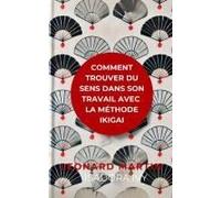 Comment Trouver Du Sens Dans Son Travail Avec La Méthode Ikigai