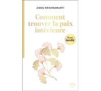 Comment trouver la paix intérieure ? - Jiddu Krishnamurti - Animae - Poche - Guide