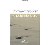 Comment trouver la paix intérieure ? Joseph Bonnet (Auteur)