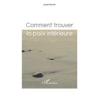 Joseph Bonnet – Comment trouver la paix intérieure ? – L'Harmattan