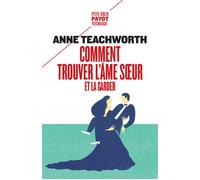 Anne Teachworth – Comment trouver l'âme sœur et la garder – Essai – Poche