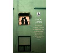 Comment trouver l'amour à cinquante ans quand on est parisienne (et autres questions capitales) - Et autres questions capitales - Pascal Morin - Actes sud - Poche - Roman