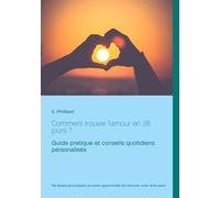 Comment Trouver L'amour En 28 Jours - Guide Pratique Et Conseils Quotidiens
