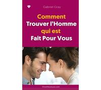 Comment Trouver l'Homme Qui Est Fait pour Vous