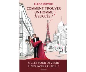 Comment trouver un homme à succès ?: 5 clés pour devenir un power couple
