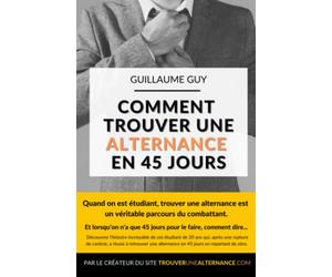 Comment trouver une alternance en 45 jours: Le parcours d’un jeune étudiant et des méthodes à utiliser pour trouver votre alternance
