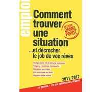 Comment trouver une situation... Et décrocher le job de vos rêves 2011-2012 27Ed
