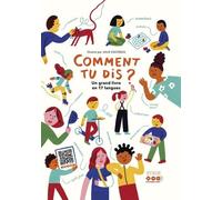 Comment Tu Dis ? - Un Grand Livre En 17 Langues
