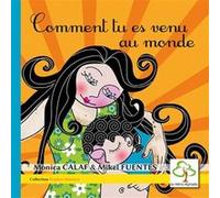 Comment tu es venu au monde