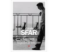 Comment tu parles de ton père Joann Sfar (Auteur)