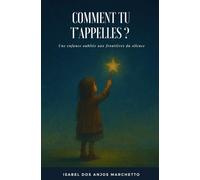 Comment tu t'appelles: Une enfance oubliée aux frontières du silence