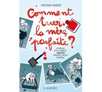 Comment tuer la mère parfaite ? Journal d'un parent presque (pas du tout) modèle