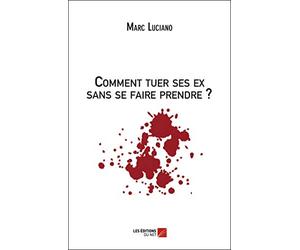 Comment tuer ses ex sans se faire prendre ?