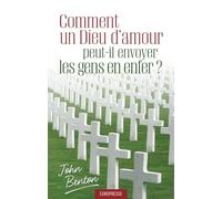 Comment un Dieu d'amour peut-il envoyer les gens en enfer ?