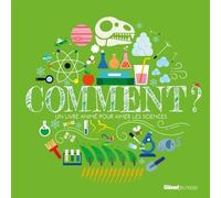 Comment ?: Un livre animé pour aimer les sciences