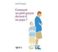 Comment un petit garçon devient-il un papa ?