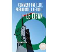 Comment une élite prédatrice a détruit le Liban - Albert Dagher - Le Bord De L'eau Eds - broché - Essai