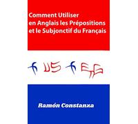 Comment Utiliser en Anglais les Prépositions et le Subjonctif du français
