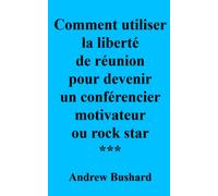 Comment utiliser la liberté de réunion pour devenir un conférencier motivateur ou rock star