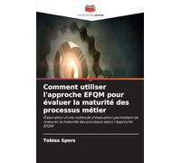 Comment utiliser l'approche EFQM pour évaluer la maturité des processus métier