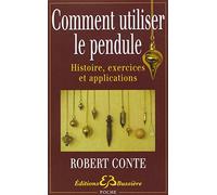 Comment utiliser le pendule - Histoire, exercices et applications